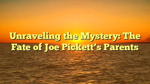 Unraveling the Mystery: The Fate of Joe Pickett’s Parents